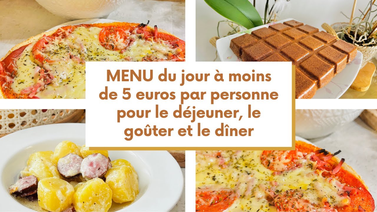 MENU DU JOUR: Moins De 5 Euros Par Personne Pour Le Déjeuner, Le Goûter ...