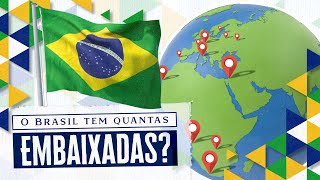 O Brasil tem quantas embaixadas?