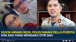 Sosok Arman Wosi, Polisi Nikahi Della Puspita, Kini Ada yang Mengaku Istri Sah