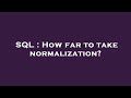 SQL : How far to take normalization?