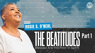 The Beatitudes Part 1 | Blessed Are the Poor In Spirit | Bishop Rosie S. O’neal