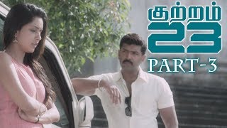 Kuttram 23 Latest Movie Part 3 - Arun Vijay,  Mahima Nambiar || Arivazhagan