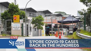 S'pore Covid-19 cases back in the hundreds | ST NEWS NIGHT