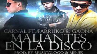 Carnal Ft. Farruko y Gaona - Maliantes En La Disco (Prod By musicologo y menes)