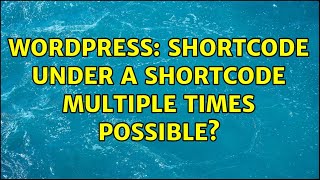 Wordpress: Shortcode under a Shortcode Multiple times Possible? (2 Solutions!!)
