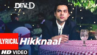 Hikknaal Lyrical Video | Dev D | Abhay Deol, Mahi Gill | Labh Janjua | Amit Trivedi