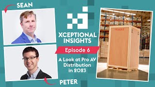 A Look at Pro AV Distribution in 2023 | Xceptional Insights