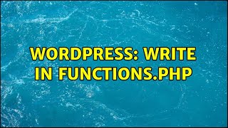 Wordpress: write in functions.php (2 Solutions!!)