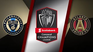 HIGHLIGHTS | Philadelphia Union v Atlanta United - CONCACAF Champions League (Quarter Final - Leg 2)