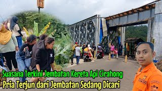 Pria Terjun dari Jembatan Kereta Api Cirahong sedang Dicari, Update Terkini #alamdesa #ciamis