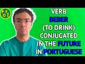 Verb Beber (To drink) conjugated in the future time in Portuguese | POFE - Portuguese for English