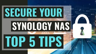 Top 5 Synology NAS Security Tips (Don't Get Hacked!)