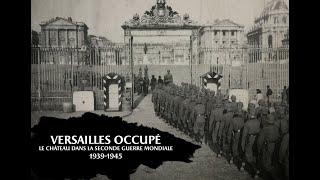 [VERSION LONGUE] "Versailles occupé. Le Château dans la Seconde Guerre mondiale"