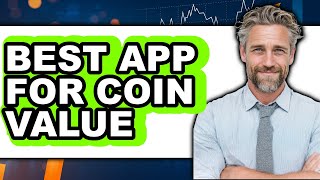 Best App for Coin Value 2025 - Full Guide