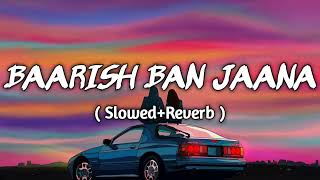 Barish Ban Jaana (Lyrics) -  Payal Dev & Stebin Ben slowed+reverb