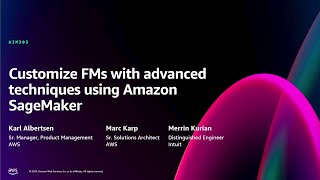 AWS re:Invent 2024 - Customize FMs with advanced techniques using Amazon SageMaker (AIM303)