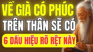 Cổ Nhân Dạy - Người Càng Già Càng Có Phúc, Trên Thân Thường Có 6 Dấu Hiệu Rõ Ràng | Thuật Cổ Nhân