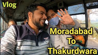 Moradabad to Thakurdwara Vlog || Vikash Moradabadi