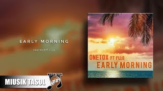 Onetox - Early Morning (ft. I'lle)