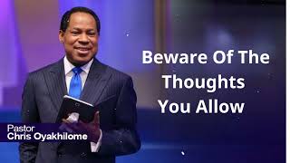 Beware Of The Thoughts You Allow - Pastor Chris Oyakhilome