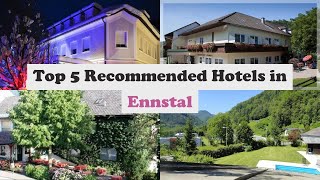 Top 5 Recommended Hotels In Ennstal | Best Hotels In Ennstal