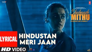 Hindustan Meri Jaan (Lyrical) Shabaash Mithu | Taapsee | Kailash Kher, Amit T, Swanand K | Bhushan K