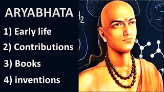 Aryabhata and his contributions and his inventions