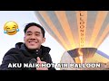 AKU NAIK HOT AIR BALLOON 😂 TERKEJUT API BESAR KELUAR 😱🔥