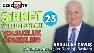 Şirketlerde Yolsuzluk Örnekleri | BADED Başkanı Abdullah Çavuş