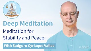 Deep Meditation: Meditation for Stability and Peace with Sadguru Cyriaque Vallee (Feb 3)