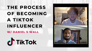 Becoming A TikTok Influencer w/ Daniel S Wall