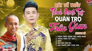 Nghe Mà XÓT XA Top 5 Bài Hát Hay Nhất Về Thầy THÍCH MINH TUỆ | LK QUÁN TRỌ TRẦN GIAN - KHANG LÊ