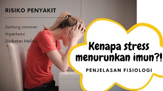 Kenapa Stress Menurunkan Imun dan Memicu Penyakit Jantung, Diabetes, dll?! - Penjelasan Fisiologi