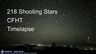 Timelapse of 218 shooting stars and meteors, in 6 hours from CFHT, Hawaii.