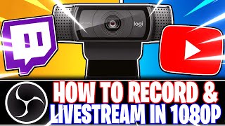 Logitech C920: How to Record & Live Stream in 1080p (OBS Studio Tutorial & Setup Guide)