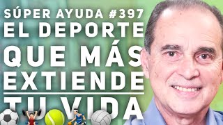 SÚPER AYUDA #397 El Deporte Que Extiende Tu Vida