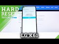 How to Hard Reset LG K61 by Recovery Mode - Factory Reset / Remove Screen Lock