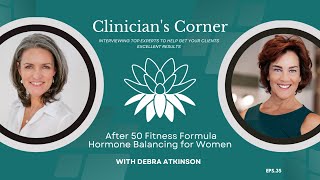 EPS. 35: After 50 Fitness Formula, Hormone Balancing for Women with Debra Atkinson