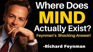 Where Does Your Mind Actually Exist? — Feynman Explains the Science