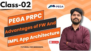 PEGA Tutorials For Beginners | Advantages of FW And IMPL App Architecture | PEGA PRPC Class 02