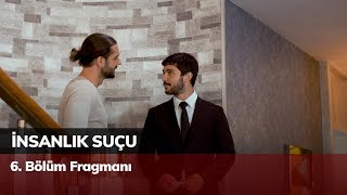 İnsanlık Suçu 6. Bölüm Fragmanı İnsanlık Suçu 6. Bölüm Fragmanı