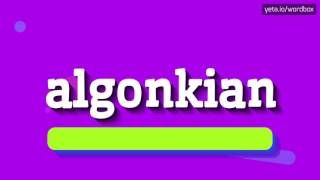 ALGONKIAN - HOW TO PRONOUNCE ALGONKIAN? #algonkian