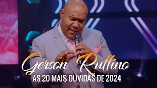 Gerson Rufino 2024 |  Só Melhores Músicas Gospel |  DVD HORA DA VITÓRIA COM 15 LOUVORES ESPECIAIS