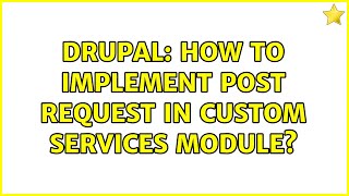Drupal: How to implement POST request in custom services module? (2 Solutions!!)