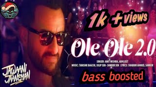 Ole ole 2.0 bass boosted latest Bollywood song 2020