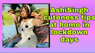 Ashi Singh cuteness tips at home in Lockdown #AshiSingh #RandeepRai #Ashdeep #Yudkbh