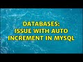 Databases: Issue with Auto increment in MYSQL (2 Solutions!!)