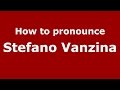 How to pronounce Stefano Vanzina (Italian/Italy)  - PronounceNames.com