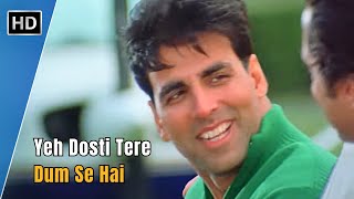 Yeh Dosti Tere Dum Se | Dosti (2005) | Akshay Kumar | Bobby Deol | Udit Narayan Hit Songs