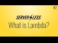 What is Lambda? (Serverless framework tutorial, #2)